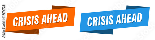 crisis ahead banner. crisis ahead ribbon label sign set