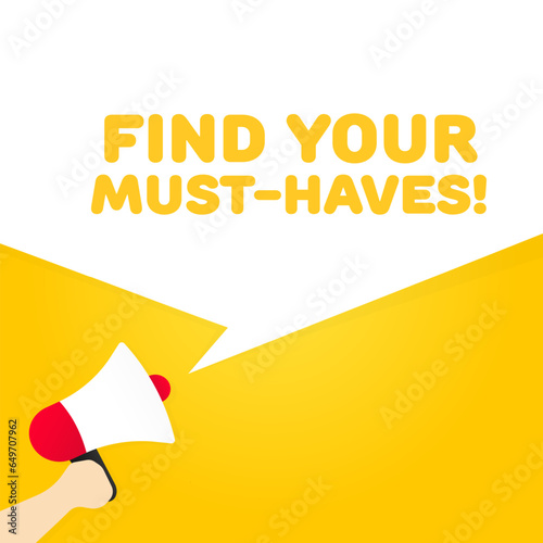 Find your must-have sign. Flat, yellow, bullhorn and text, find your must-haves. Vector icon