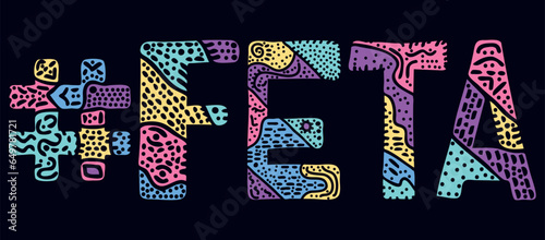 FETA Hashtag. Multicolored bright isolate curves doodle letters with ornament. Popular Hashtag #FETA for social network, web resources, mobile apps.