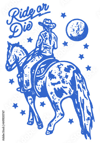Ride or Die Country Western Desert Cowboy Funny and Humorous  Phrase and Saying