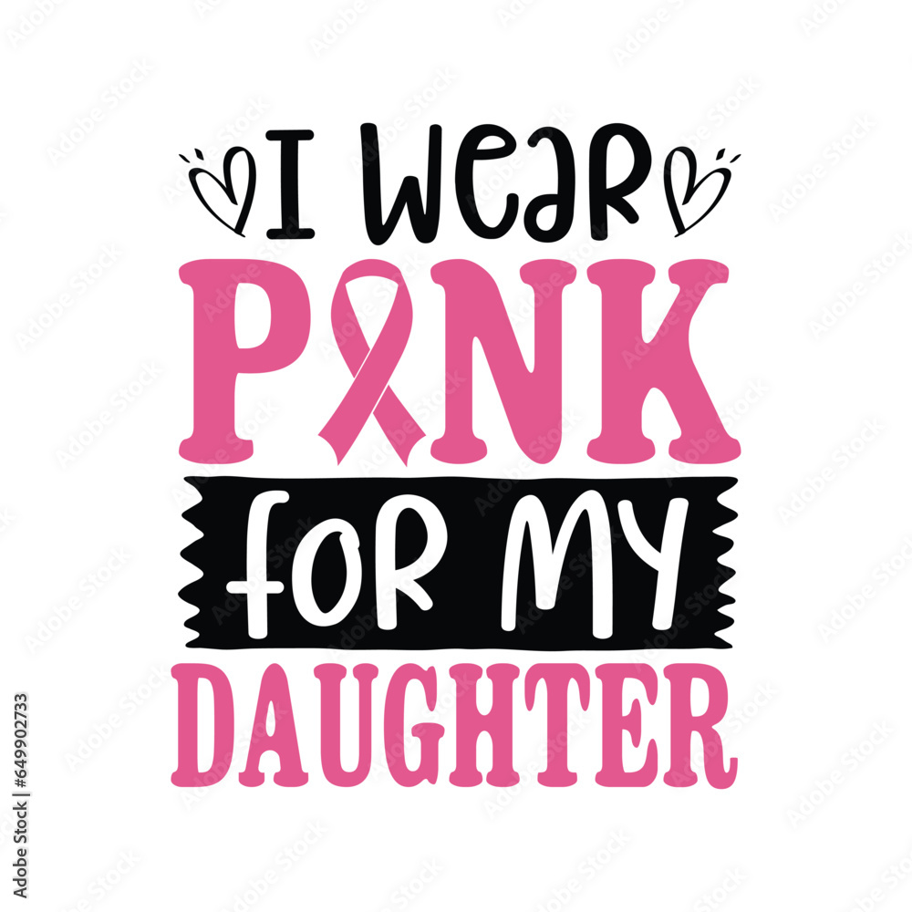 Obraz premium I wear pink for my daughter
