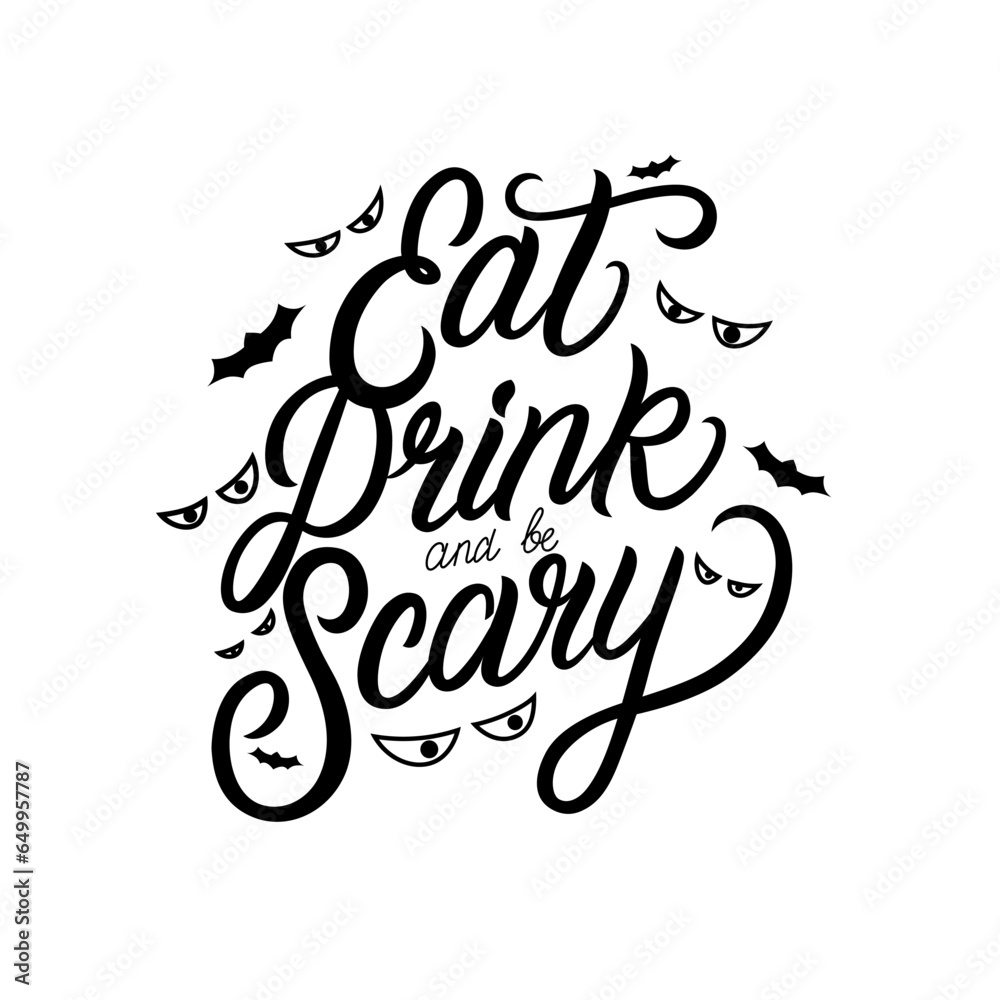 Eat, drink and be scary halloween lettering quote. Vector illustration.