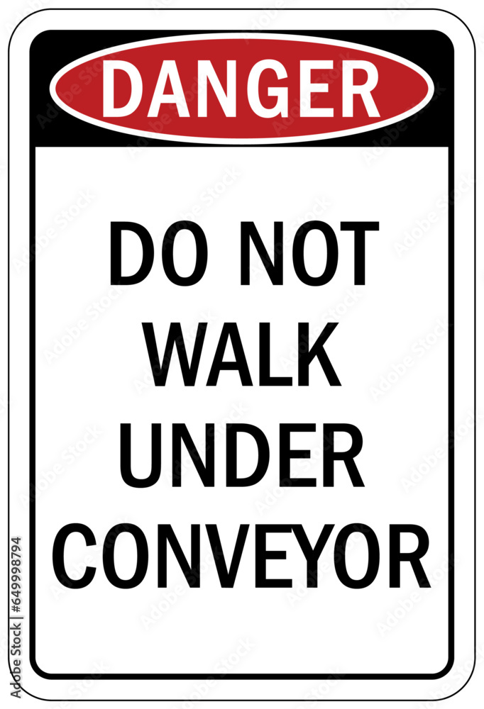 Conveyor warning sign and labels do not walk under conveyor