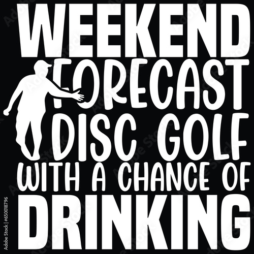weekend forecast disc golf with a chance of drinking