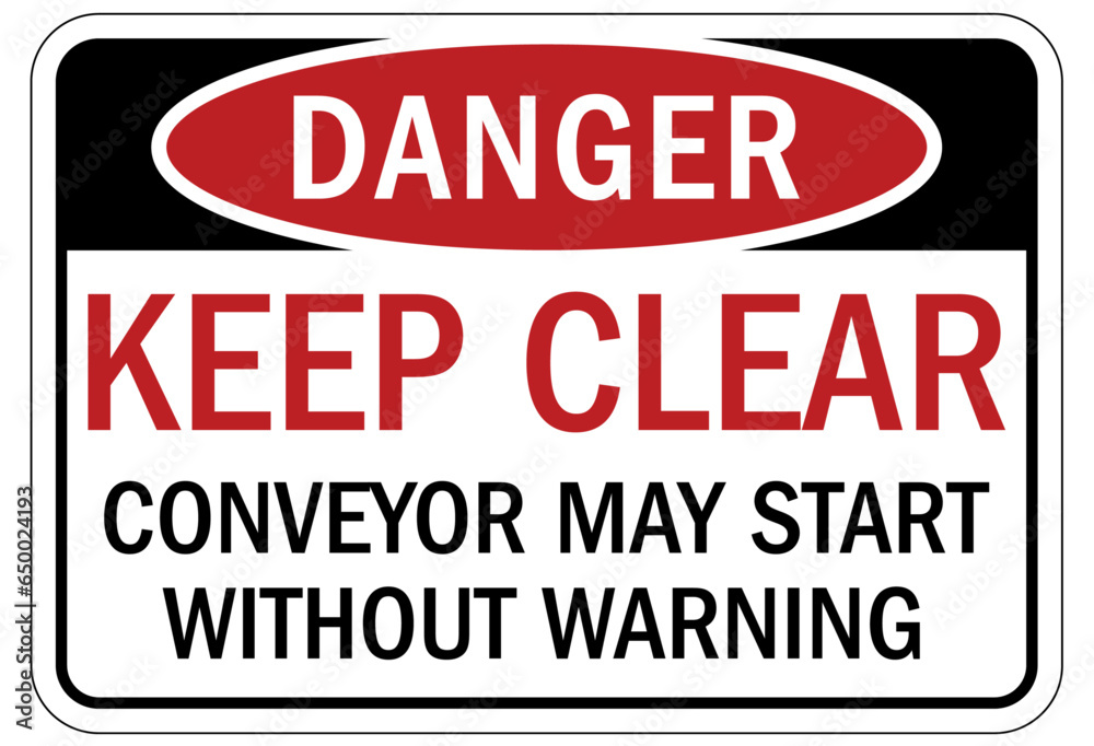 Conveyor warning sign and labels keep clear. Conveyor may start without warning
