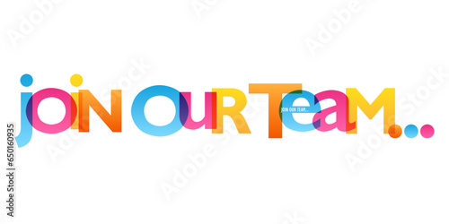 JOIN OUR TEAM... colorful vector typography banner