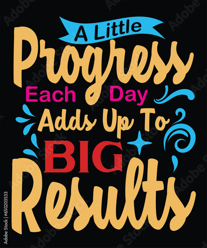 A little progress each day adds up to big results