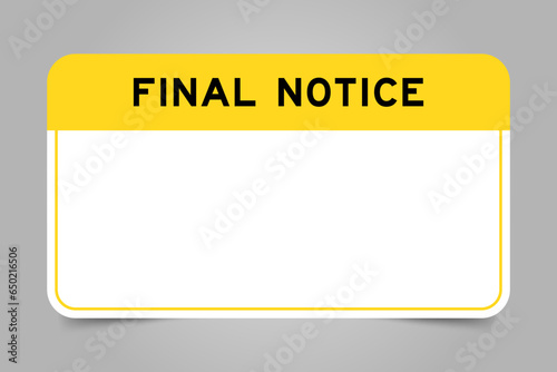 Label banner that have yellow headline with word final notice and white copy space on gray background
