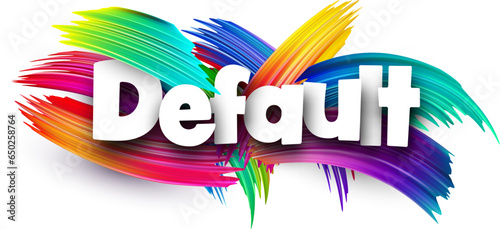 Default paper word sign with colorful spectrum paint brush strokes over white.