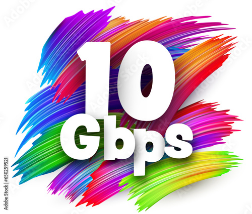 10 Gbps paper word sign with colorful spectrum paint brush strokes over white.