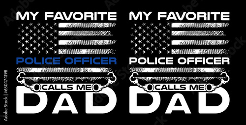 My favorite police officer calls me dad, USA grunge thin blue line police flag t-shirt design