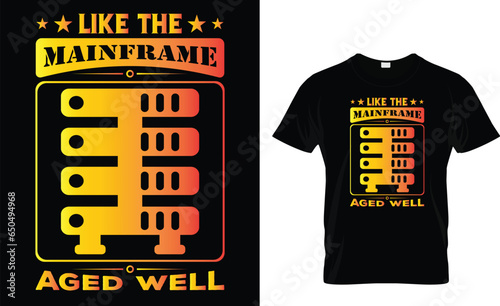 Like the mainframe aged well T shirt design