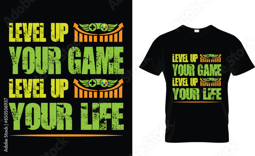 Level up your game level up your life T shirt design