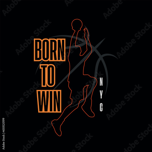 Vector illustration on the theme of basketball BORN TO WIN. Vintage design. lines background. Sport typography, t-shirt graphics, poster, banner, flyer, print and postcard,etc