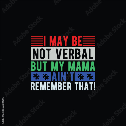 i may be not verbal but my mama ain't remember that!