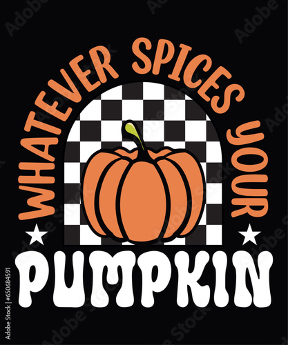 Whatever spices your pumpkin vector t shirt design