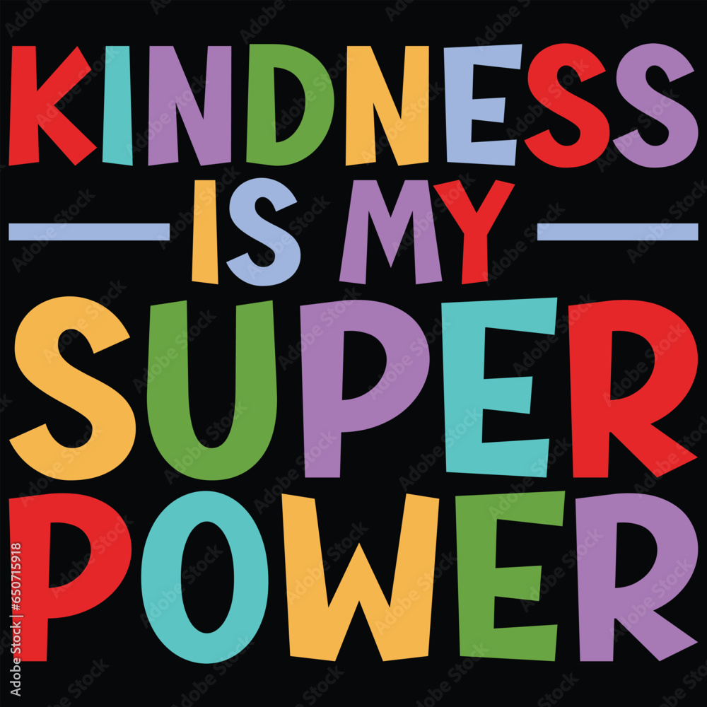 Kindness Is My Superpower Kindness T-shirt Design