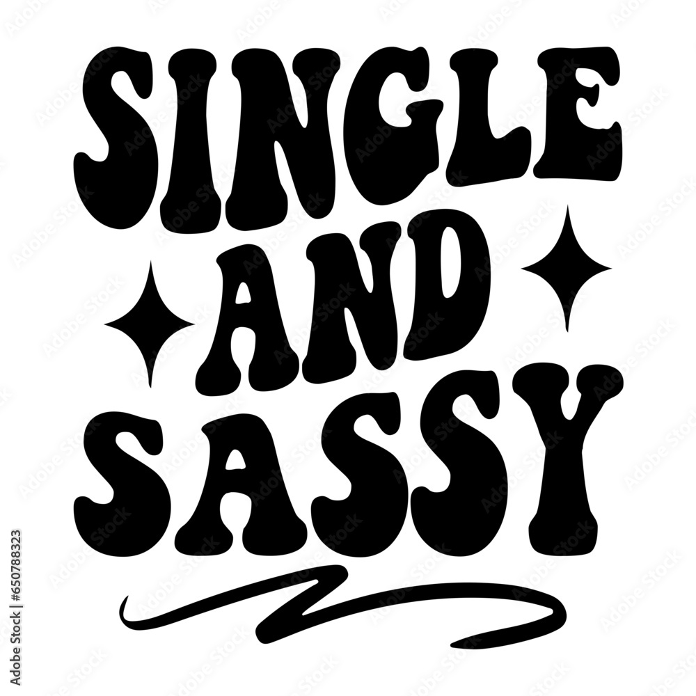 Single And Sassy Svg Single And Sassy Svg