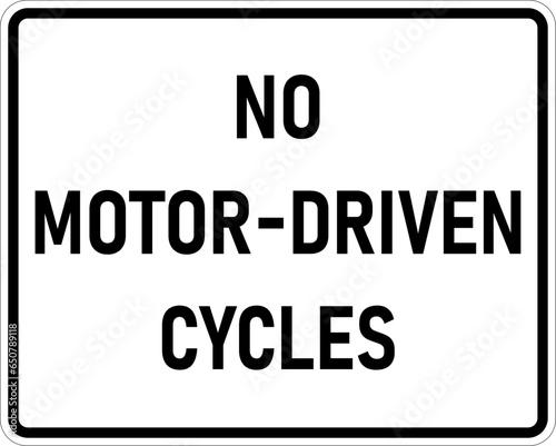 Vector graphic of a usa No Motor-Driven Cycles MUTCD highway sign. It consists of the wording No Motor-Driven Cycles contained in a white rectangle