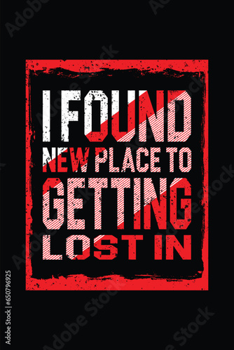 typography t shirt design, calligraphy design, vintage t shirt design i found new place to getting lost in.