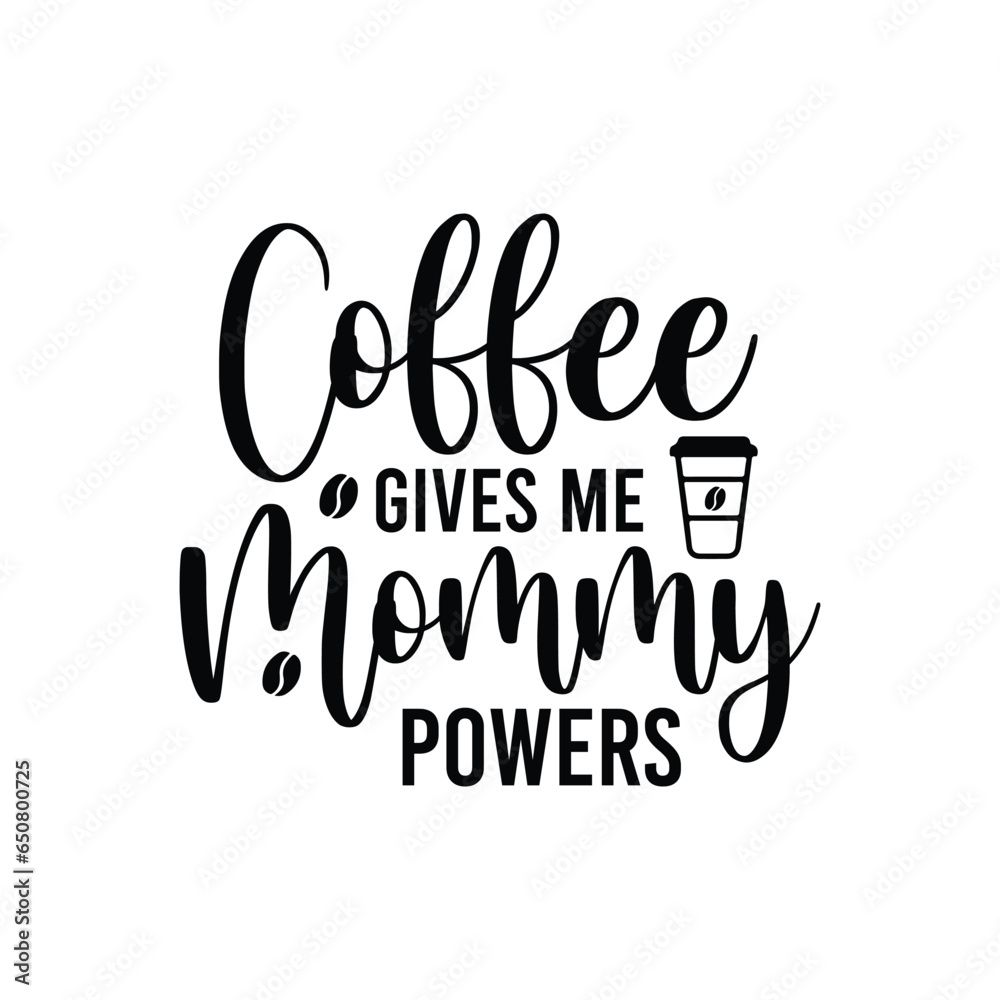 Obraz premium coffee gives me mommy powers