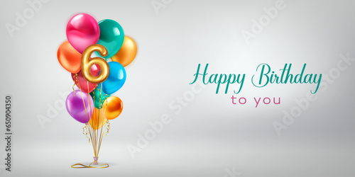 Festive birthday illustration with a bunch of colored helium balloons, golden foil balloon in the shape of the number 6 and lettering Happy Birthday to you on white background