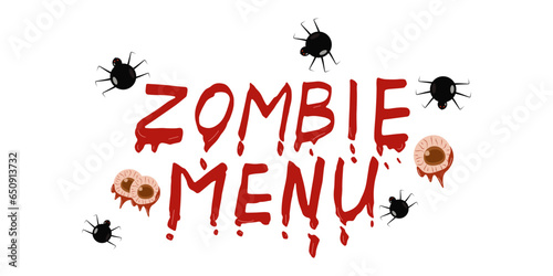 Text with drops of blood. Zombie menu. Spiders and terrible bloody eyes. Concept holiday. Halloween menu design. Vector illustration...