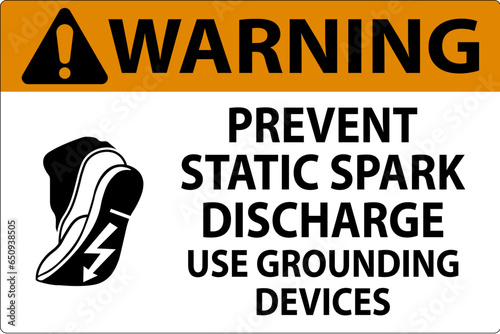 Warning Sign Prevent Static Spark Discharge, Use Grounding Devices