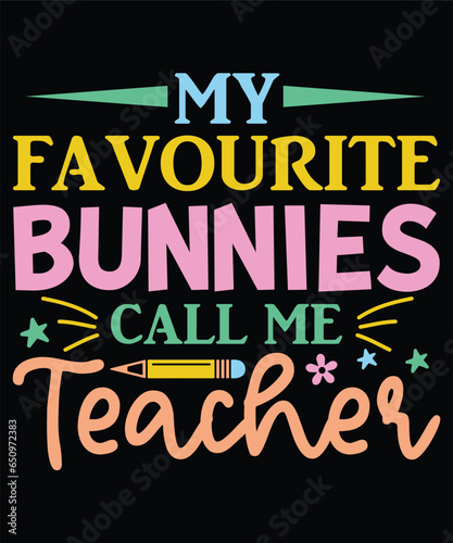 my favourite bunnies call me teacher