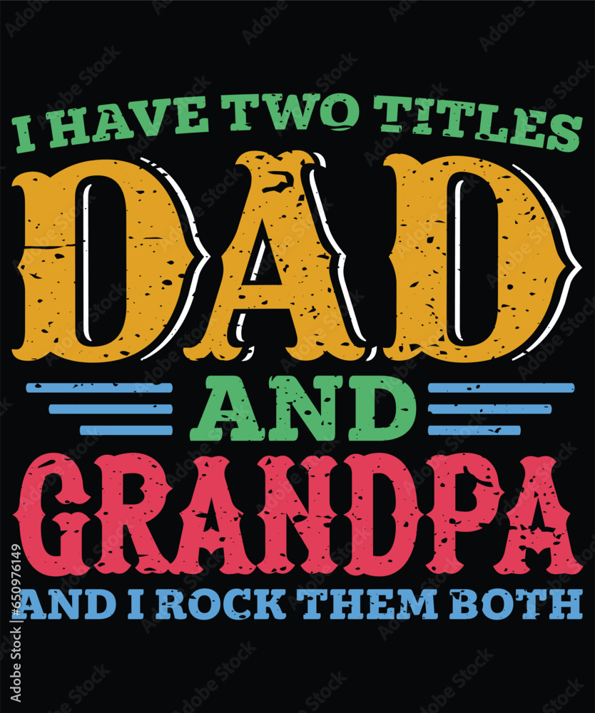 Fototapeta premium i have two tittles dad and grandpa and i rock them both