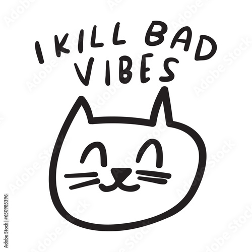 Fotografie I kill bad vibes