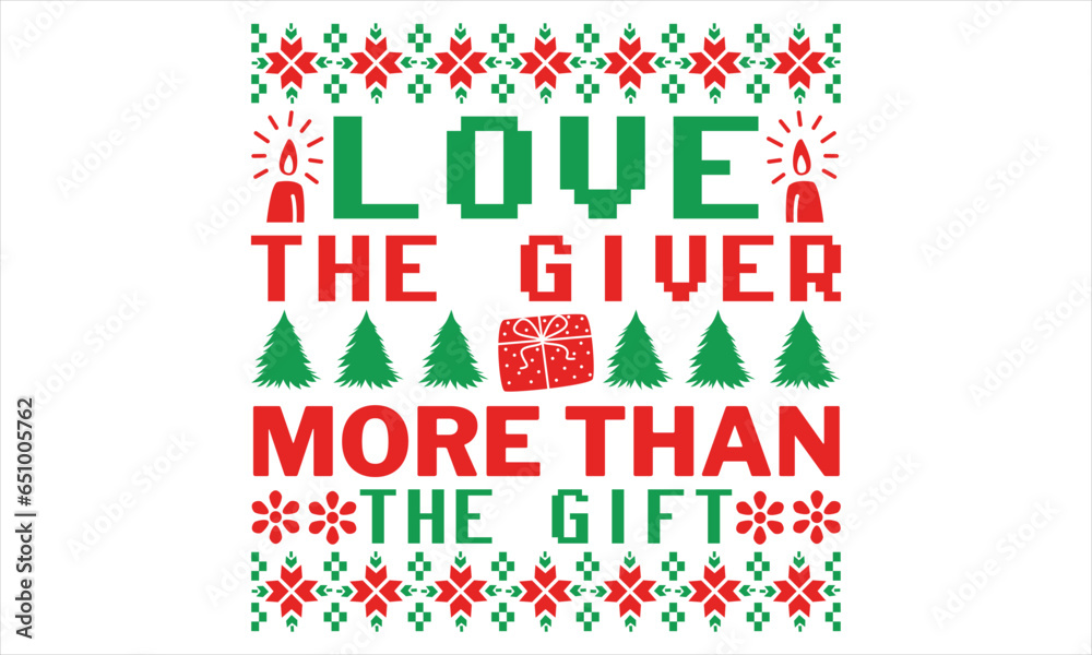 Love The Giver More Than The Gift - Christmas T shirt Design, Hand drawn lettering and calligraphy, illustration Modern, simple, lettering For stickers, mugs, etc. Love The Giver More Than The Gift - Christmas T shirt Design, Hand drawn lettering and calligraphy, illustration Modern, simple, lettering For stickers, mugs, etc.