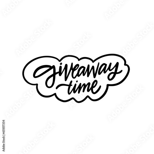 Giveaway time lettering phrase text. Black color sign logo.