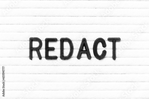 Black color letter in word redact on white felt board background