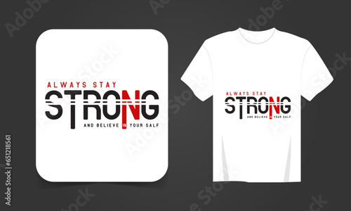 Corporate always stay strong out typography T-shirt Design, motivational typography t-shirt design, inspirational quotes t-shirt design, streetwear t-shirt design