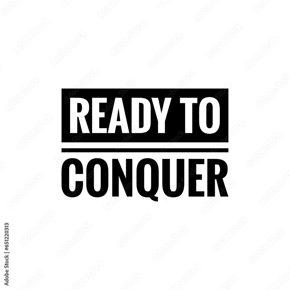 ''Ready to conquer'' Inspirational Quote Illustration