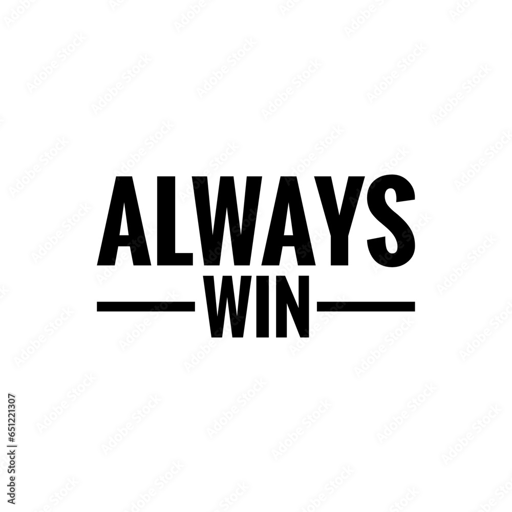 ''Always Win'' Motivational Positive Lettering