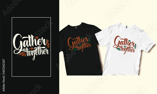 Gather Together, Typography T-Shirt, Typography T-Shirt Design, SVG Design,  SVG T-Shirt Design, SVG T-Shirt