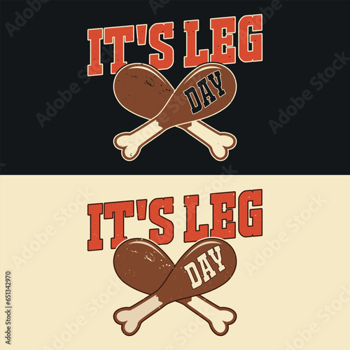 It's leg day - Funny thanksgiving t shirt design.