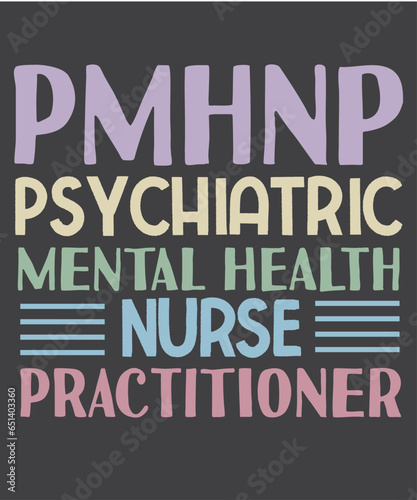 Pmhnp psychiatric mental health nurse practitioner  T-shirt design vector, psychiatric nurse, Psychiatric Nurse, Nurse Practitioner 