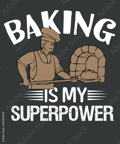 Funny Baking Is My Superpower Baker Chef Gift T-Shirt design vector, Baking shirt, bakery, Chef 