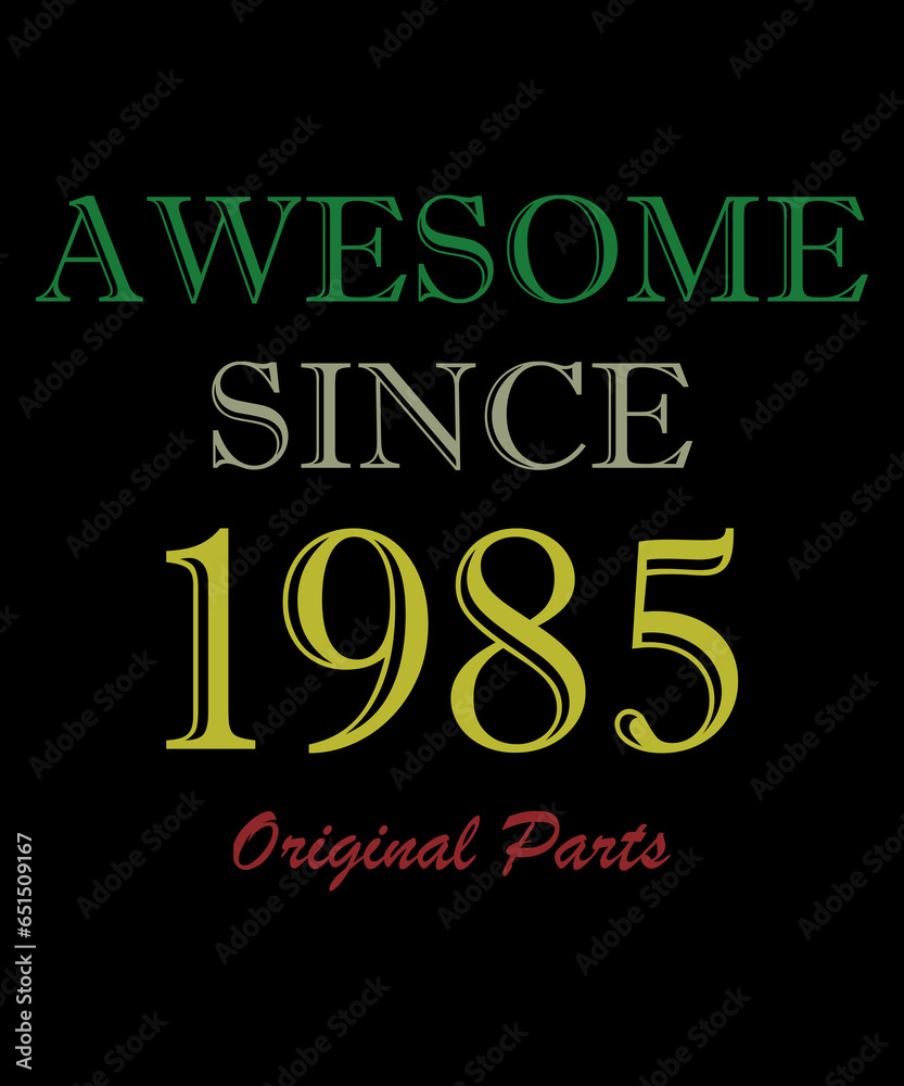 Vintage 1985 birthday Limited Edition, Awesome since 1985 Original Part, Legends were born in 1985.