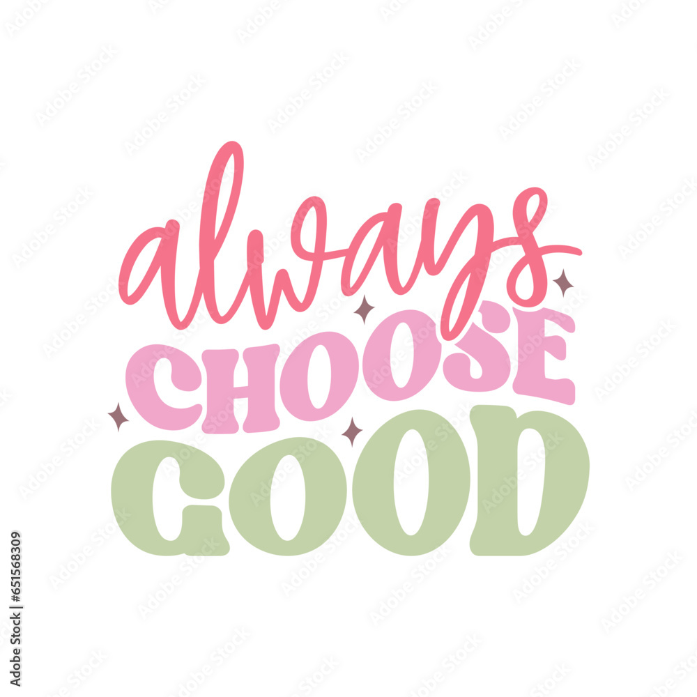 Always Choose Good