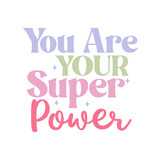 You Are Your Super Power
