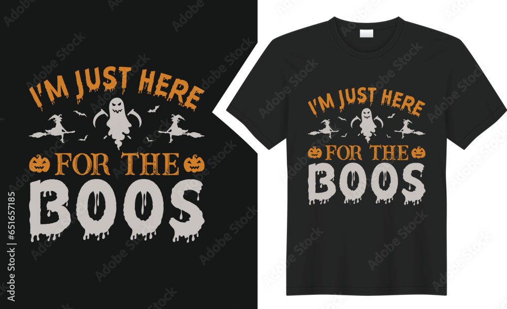 I’m just here for the boos T-shirt design. I’m just here for the boos T-shirt design.