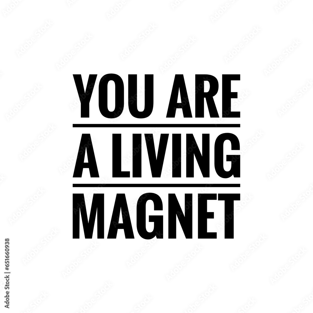 ''You are a living a magnet'' Quote Illustration about Attraction