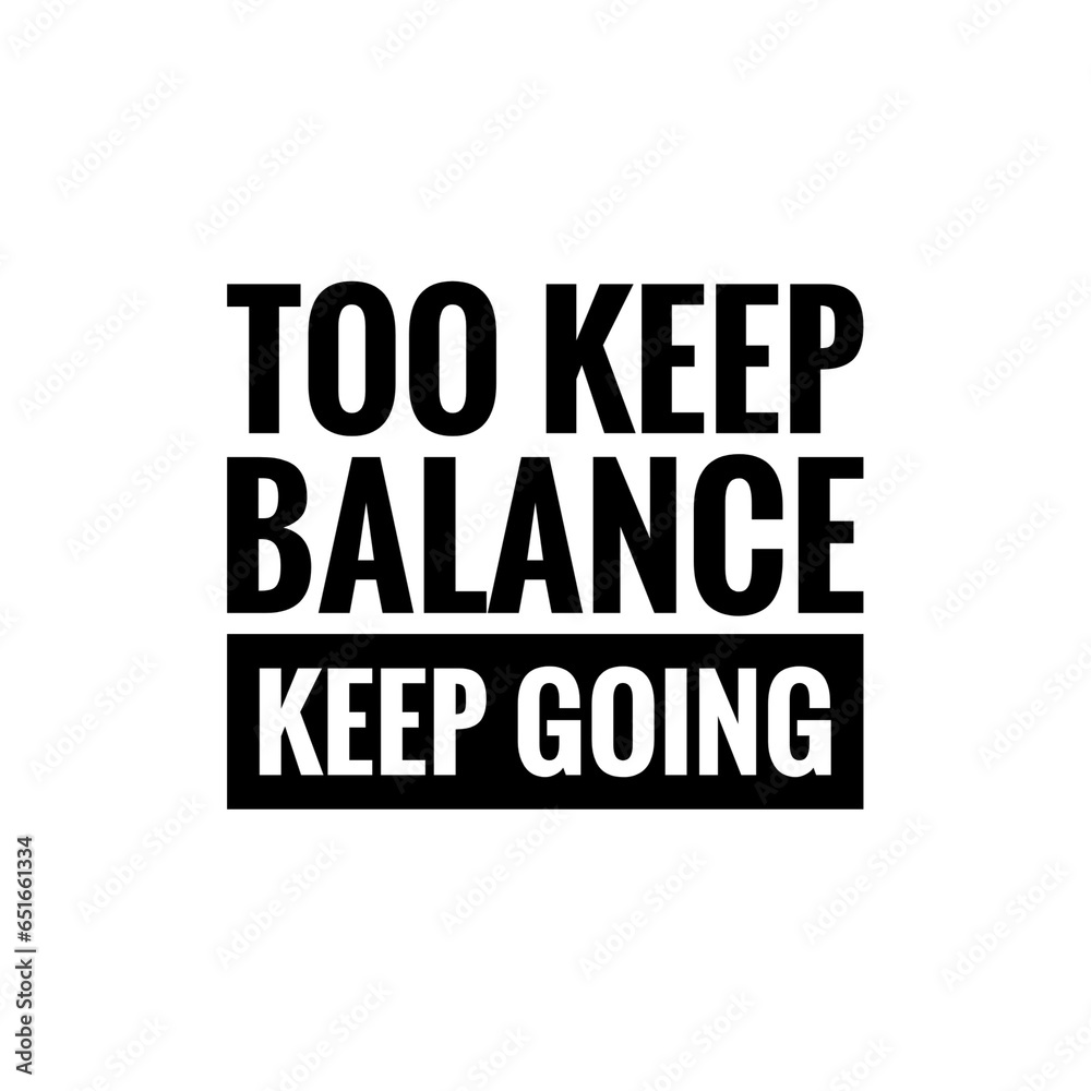 ''To keep balance keep going'' Inspirational Quote Illustration Design