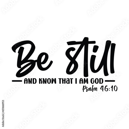 Be Still And Know That I Am God Psalm 46:10
