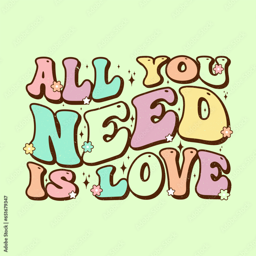 All You Need is Love Groovy Style 70s retro tshirt design vector illustration