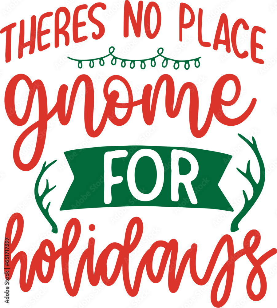 Theres no place gnome for holidays Theres no place gnome for holidays